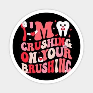 I_m Crushing On Your Brushing Dental Dentist Valentine_s Day Magnet